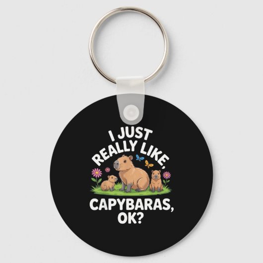 I Just Really Like Capybaras Ok_ Animal Lover Funn キーホルダー (正面)
