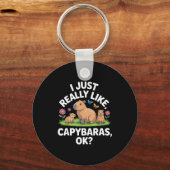 I Just Really Like Capybaras Ok_ Animal Lover Funn キーホルダー (正面)