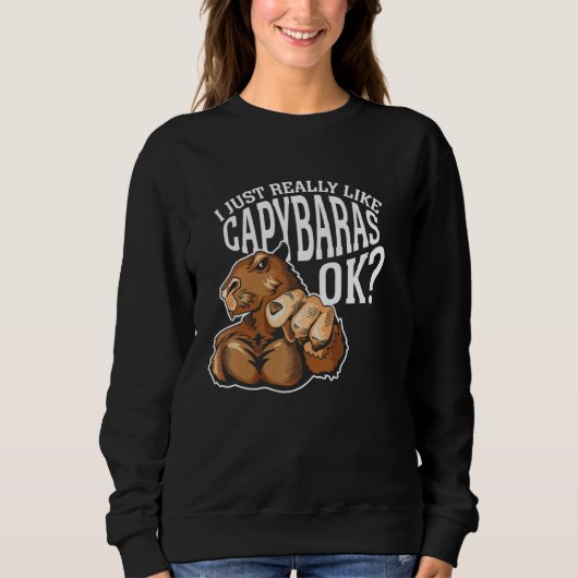 I Just Really Like Capybaras Ok Rodent Capybara An スウェットシャツ (正面)