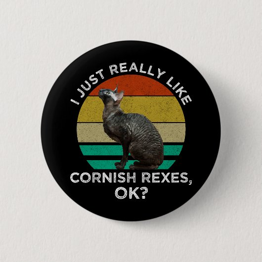 I Just Really Like Cornish Rexes, OK? 缶バッジ (正面)