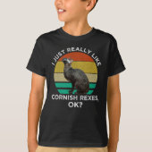 I Just Really Like Cornish Rexes, OK? Tシャツ (正面)
