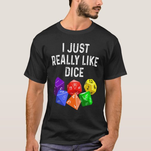 I Just Really Like Dice  RPG Role Playing Game Tシャツ (正面)