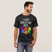 I Just Really Like Dice  RPG Role Playing Game Tシャツ (正面フル)
