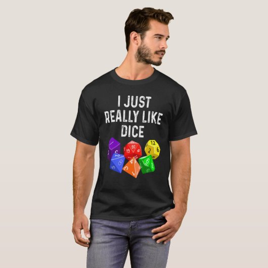 I Just Really Like Dice  RPG Role Playing Game Tシャツ (正面フル)