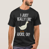 I Just Really Like Ducks OK 2 Tシャツ (正面)