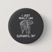 I Just Really Like Elephants Funny Elephant Lover  缶バッジ (正面)