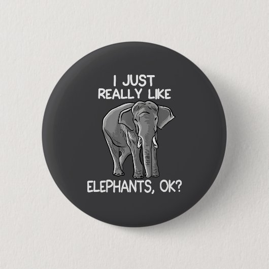 I Just Really Like Elephants Funny Elephant Lover  缶バッジ (正面)