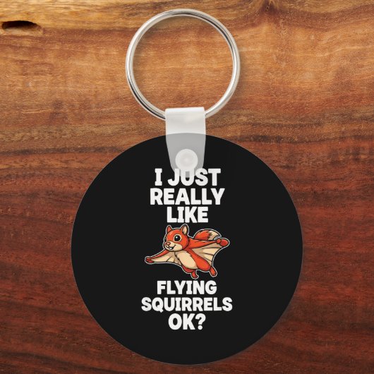 I Just Really Like Flying Squirrels Ok  キーホルダー (正面)