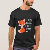 I Just Really Like Foxes Fox Tシャツ (正面)