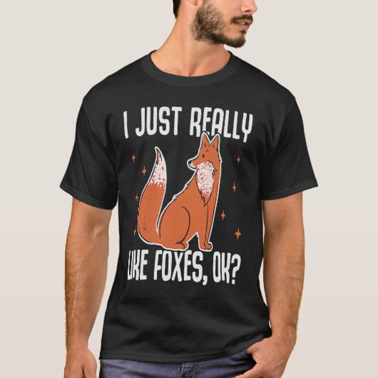 I Just Really Like Foxes OK  Fox Tシャツ (正面)