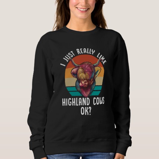 I Just Really Like Highland Cows Ok Scottish スウェットシャツ (正面)