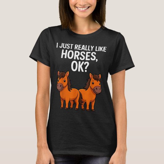 I Just Really Like Horses Ok_ Horse Riding Equestr Tシャツ (正面)
