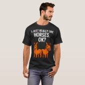 I Just Really Like Horses Ok_ Horse Riding Equestr Tシャツ (正面フル)