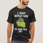 I Just Really Like Key Lime Pies Tシャツ (正面)