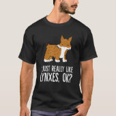 I Just Really Like Lynxes Ok Wild Cat Lynx Tシャツ (正面)