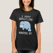 I Just Really Like Manatees Ok Funny Manatee Lover Tシャツ (正面)