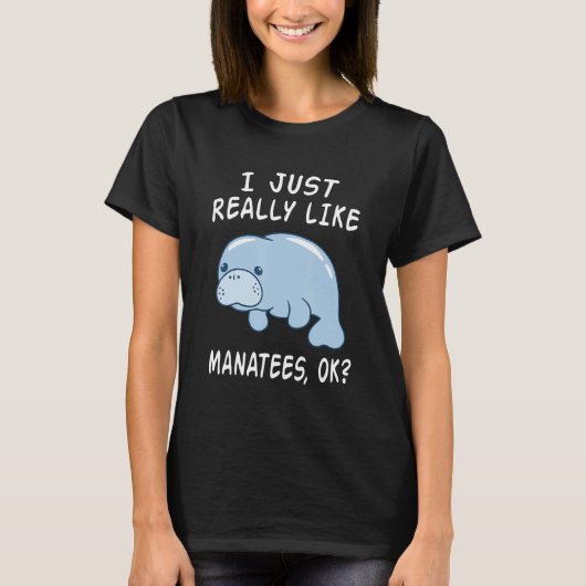 I Just Really Like Manatees Ok Funny Manatee Lover Tシャツ (正面)