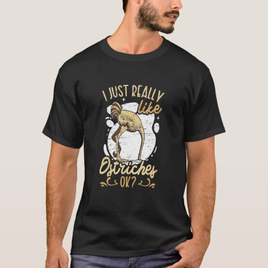 I Just Really Like Ostriches Ok Tシャツ (正面)