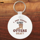 I Just Really Like Otters Funny Quote Keychain キーホルダー (正面)