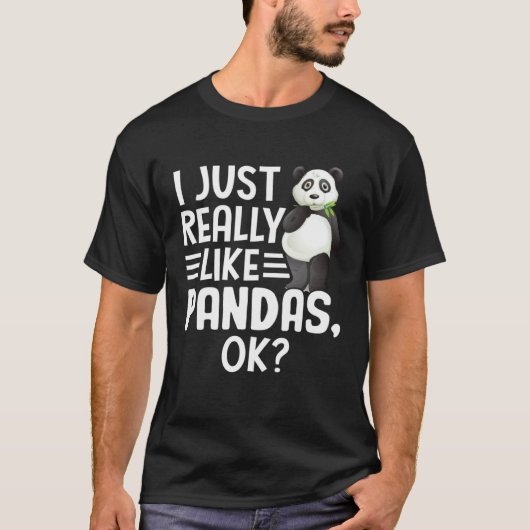 I Just Really Like Pandas OK Cute I Love Panda Tシャツ (正面)