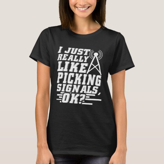 I Just Really Like Picking Signals Amateur Radio O Tシャツ (正面)