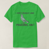 I Just Really Like Pigeons OK 36 Tシャツ (デザイン正面)