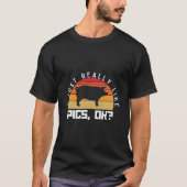 I Just Really Like Pigs Ok Farm Pig Tシャツ (正面)