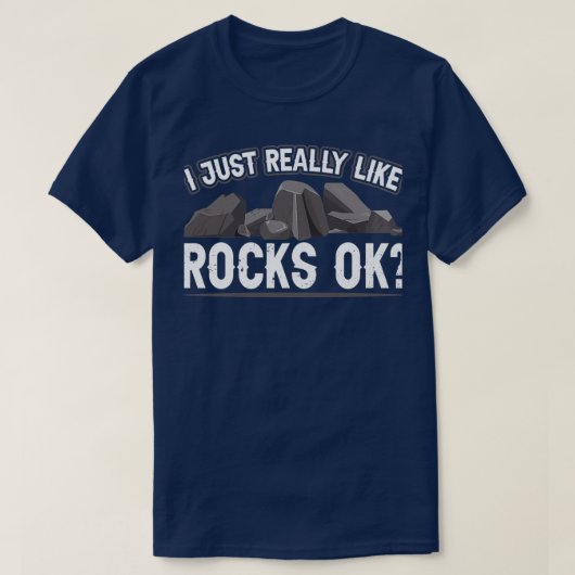 I Just Really Like Rocks Ok Geologist Geology Job Tシャツ (デザイン正面)