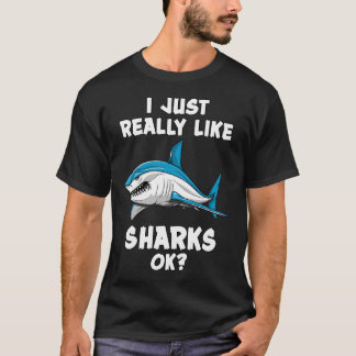 I Just Really Like Sharks Ok? Tシャツ