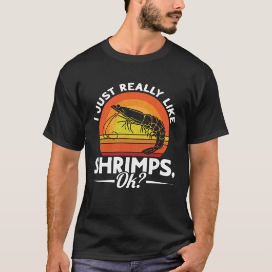 I Just Really Like Shrimps Ok Seafood Sea Shrimp Tシャツ (正面)