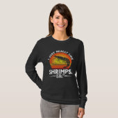 I Just Really Like Shrimps Ok Seafood Sea Shrimp Tシャツ (正面フル)