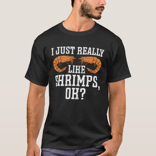 I Just Really Like Shrimps Ok Seafood Shrimp Tシャツ (正面)