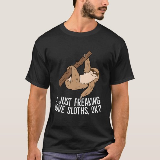 I Just Really Like Sloths Ok Love Sloths Tシャツ (正面)