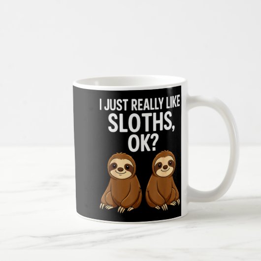 I Just Really Like Slothts Ok_  コーヒーマグカップ (右)