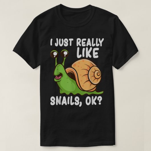 I Just Really Like Snails OK Tシャツ (デザイン正面)