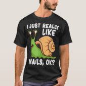 I Just Really Like Snails OK Tシャツ (正面)