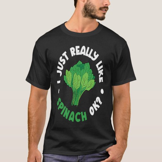 I Just Really Like Spinach Ok Tシャツ (正面)