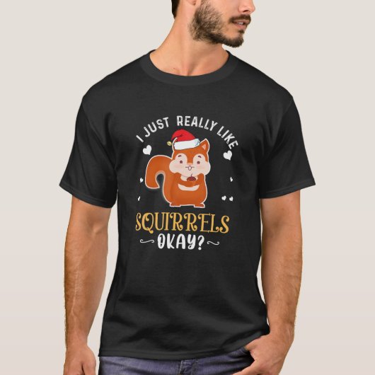 I Just Really Like Squirrels Ok Funny Squirrel Lov Tシャツ (正面)