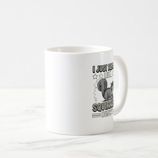 I Just Really Like Squirrels Okay Squirrel. Perfec コーヒーマグカップ (正面右)