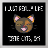 I Just Really Like Tortie Cats OK? Tortoiseshell ポスター (正面)