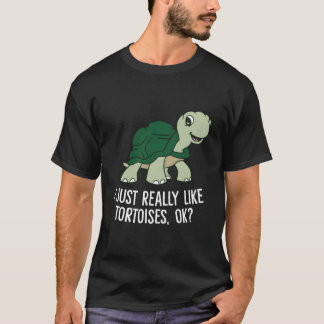 I Just Really Like Tortoises Ok Tortoise Tシャツ