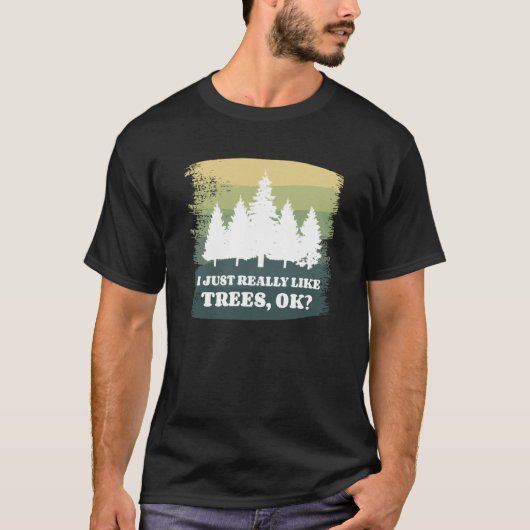 I Just Really Like Trees Ok Bushcraft Camping Camp Tシャツ (正面)