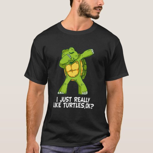 I Just Really Like Turtles,Ok  Funny Dabbing Turtl Tシャツ (正面)