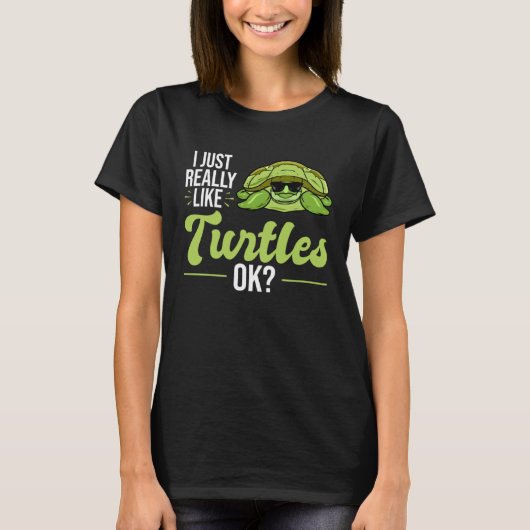 I Just Really Like Turtles Sea Turtle Tシャツ (正面)
