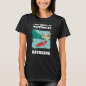 I Just Really Like Whitewater Kayaking_1 Tシャツ (正面)