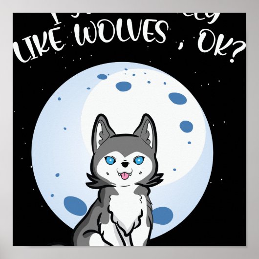 I-Just-Really-Like-Wolves-Ok-Cute-Wolf ポスター (正面)