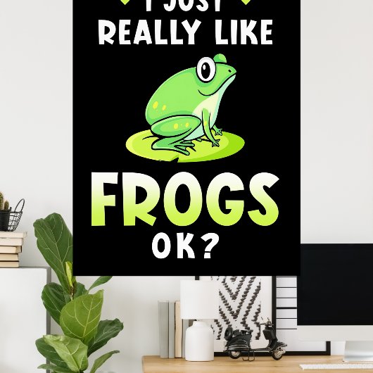 I Just Really Likes Frogs ポスター (ホームオフィス)