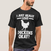 I just really love chickens okay farming  1 tシャツ (正面)