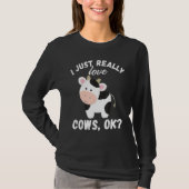 I Just Really Love Cows Ok Cow Lover Cute Farmer Tシャツ (正面)