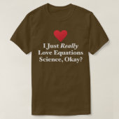 I Just Really Love Equations Science, Okay Formula Tシャツ (デザイン正面)